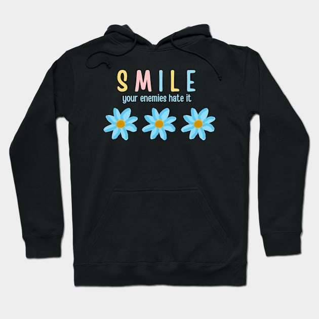 Just smile your enemies hate it Hoodie by HAVE SOME FUN